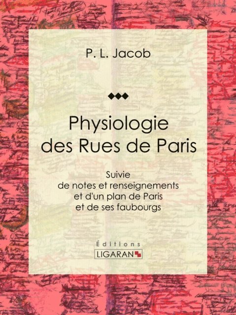 Ligaran, P. L. Jacob - Physiologie des Rues de Paris, E-bok