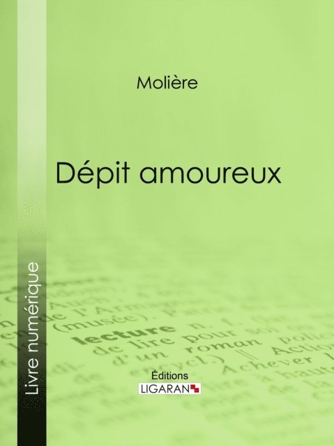 Editions Ligaran, Jean-Baptiste Poquelin Moliere - Dépit amoureux, E-bok