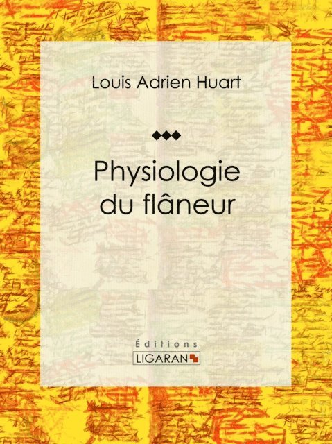 Ligaran, Louis Adrien Huart - Physiologie du flâneur, E-bok