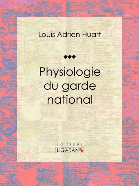 Ligaran, Louis Adrien Huart - Physiologie du garde national, E-bok