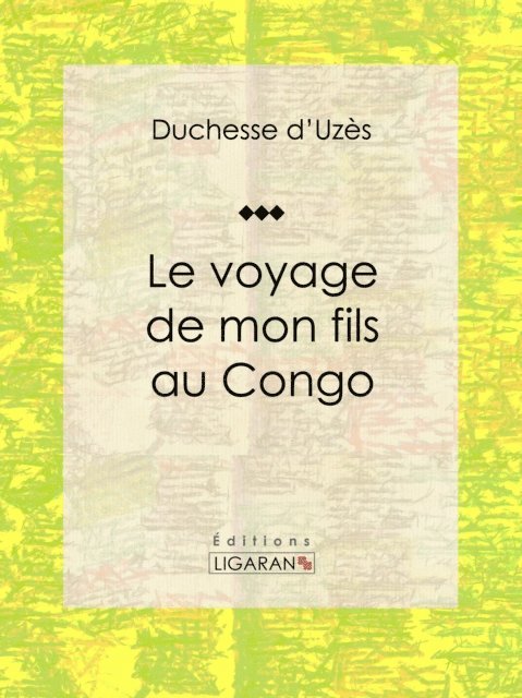 Ligaran, Duchesse d'Uzes - Le voyage de mon fils au Congo, E-bok