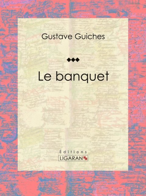 Ligaran, Gustave Guiches - Le Banquet, E-bok