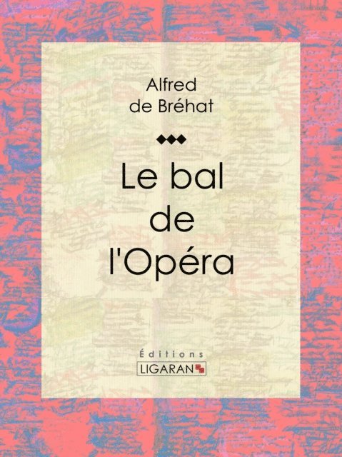 Ligaran, Alfred de Brehat - Le bal de l'Opéra, E-bok. Tillgänglighet: Lägg i varukorg