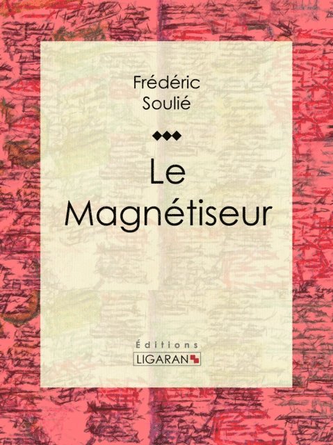 Ligaran, Frederic Soulie - Le Magnétiseur, E-bok