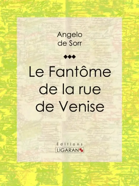 Ligaran, Angelo de Sorr - Le fantôme de la rue de Venise, E-bok. Tillgänglighet: Lägg i varukorg