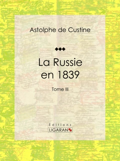 Ligaran, Astolphe de Custine - La Russie en 1839, E-bok