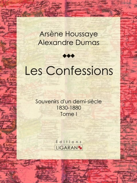Alexandre Dumas, Arsene Houssaye, Ligaran - Les Confessions, E-bok