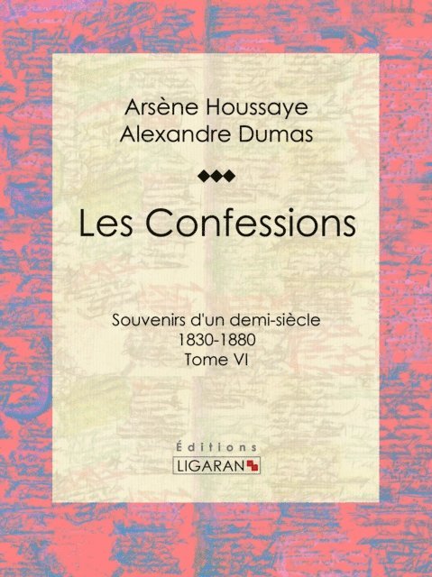 Ligaran, Arsene Houssaye - Les Confessions, E-bok