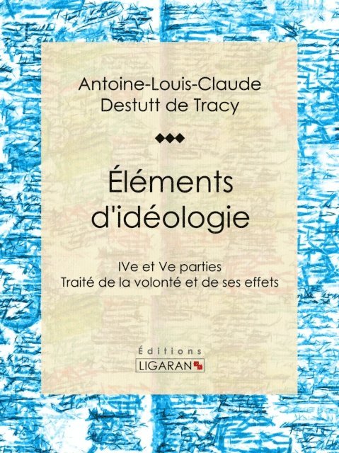 Ligaran, Antoine-Louis-Claude Destutt de Tracy - Éléments d'idéologie, E-bok