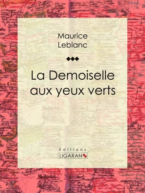 Ligaran, Maurice Leblanc - La Demoiselle aux yeux verts, E-bok