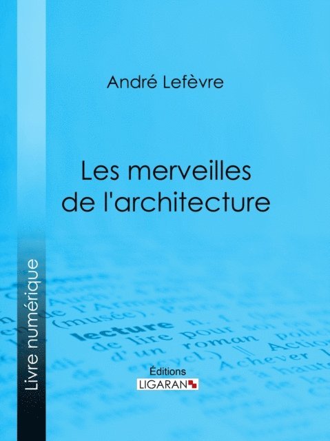 Ligaran, Andre Lefevre - Les Merveilles de l'architecture, E-bok