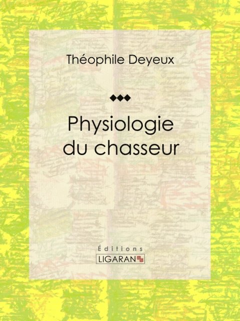 Ligaran, Theophile Deyeux - Physiologie du chasseur, E-bok