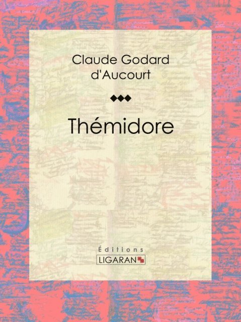 Ligaran, Claude Godard d'Aucourt - Thémidore, E-bok