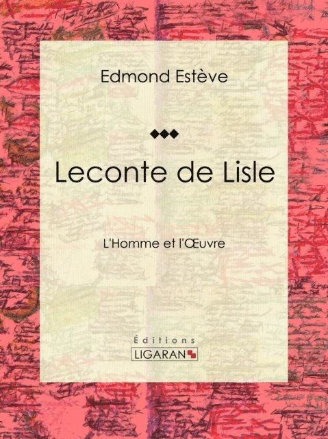 Ligaran, Edmond Esteve - Leconte de Lisle, E-bok