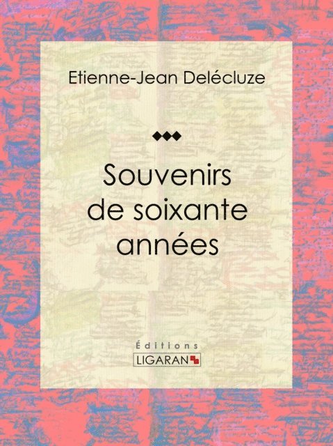 Ligaran, Etienne-Jean Delecluze - Souvenirs de soixante années, E-bok