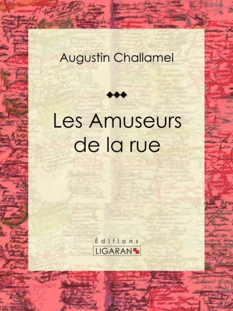 Ligaran, Augustin Challamel - Les Amuseurs de la rue, E-bok