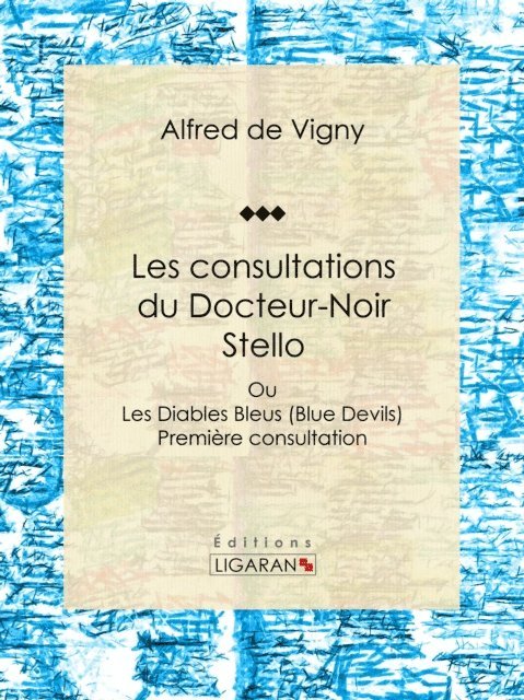 Ligaran, Alfred de Vigny - Les consultations du Docteur-Noir - Stello, E-bok