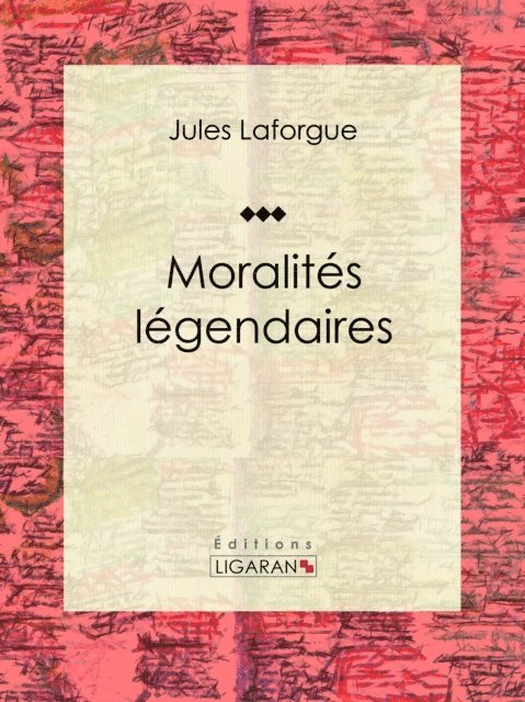Ligaran, Jules Laforgue - Moralités légendaires, E-bok