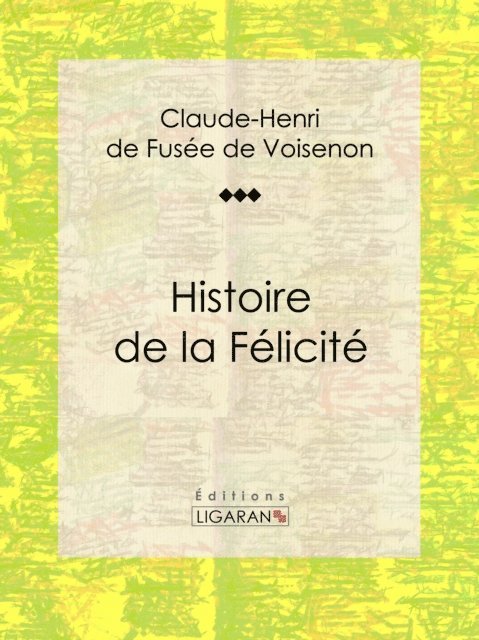 Ligaran, Claude-Henri de Fusee de Voisenon - Histoire de la Félicité, E-bok