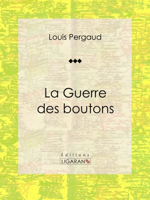 Ligaran, Louis Pergaud - La Guerre des boutons, E-bok
