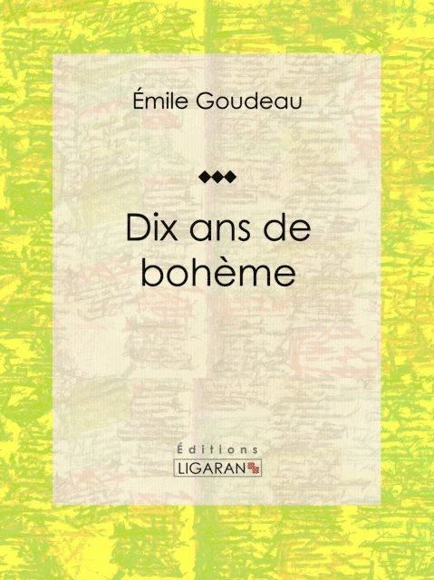 Ligaran, Emile Goudeau - Dix ans de bohème, E-bok