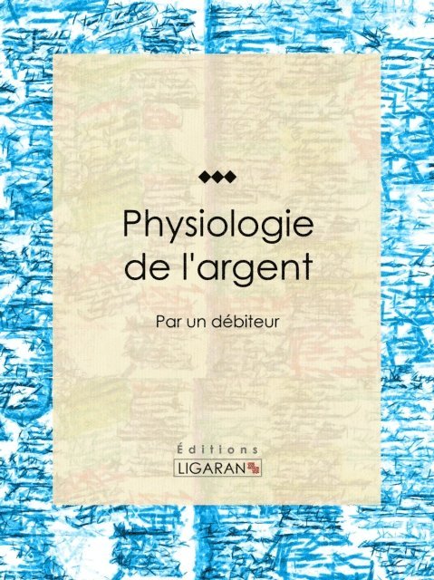 Anonyme - Physiologie de l'argent, E-bok