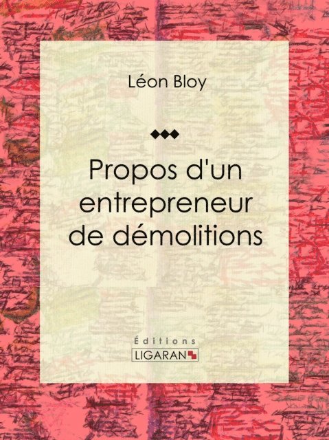 Ligaran, Leon Bloy - Propos d'un entrepreneur de démolitions, E-bok