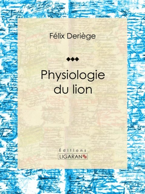 Felix Deriege, Ligaran - Physiologie du lion, E-bok