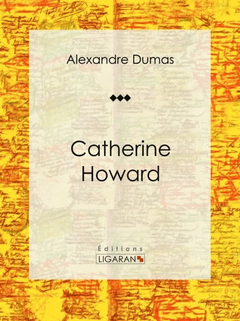 Alexandre Dumas - Catherine Howard, E-bok