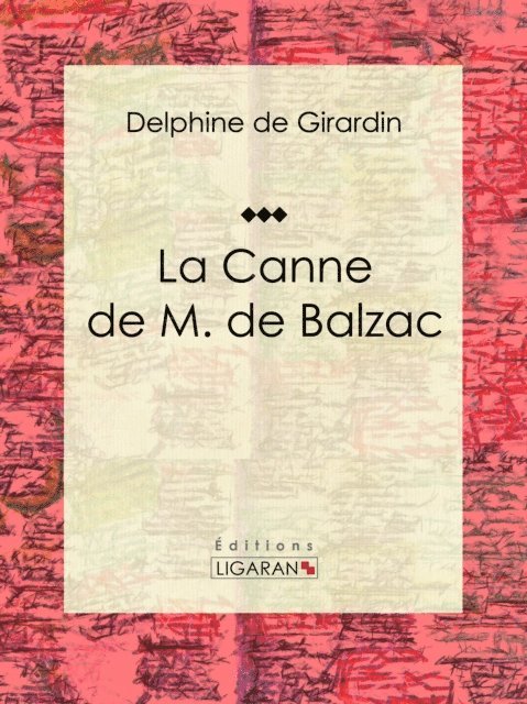 Ligaran, Delphine de Girardin - La Canne de M. de Balzac, E-bok
