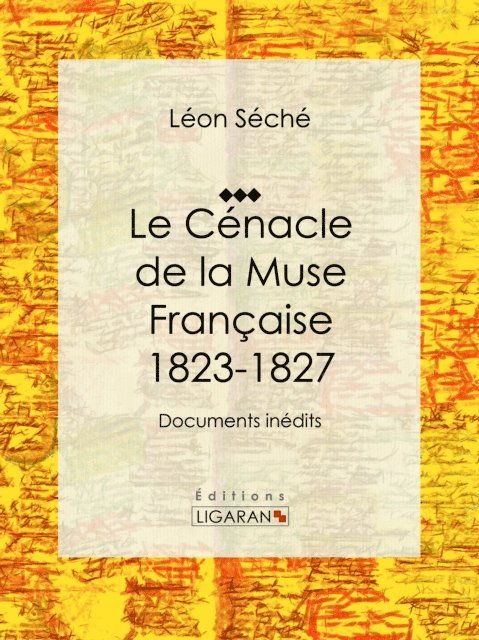 Ligaran, Leon Seche - Le Cénacle de la Muse Française : 1823-1827, E-bok