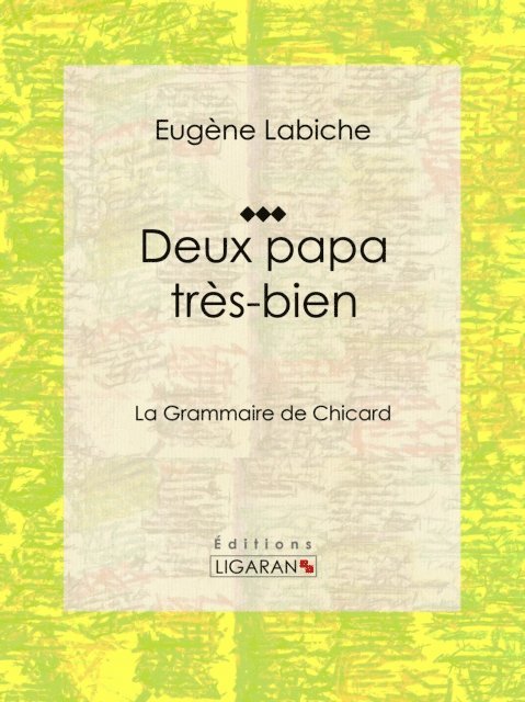 Editions Ligaran, Eugene Labiche - Deux papa très bien, E-bok