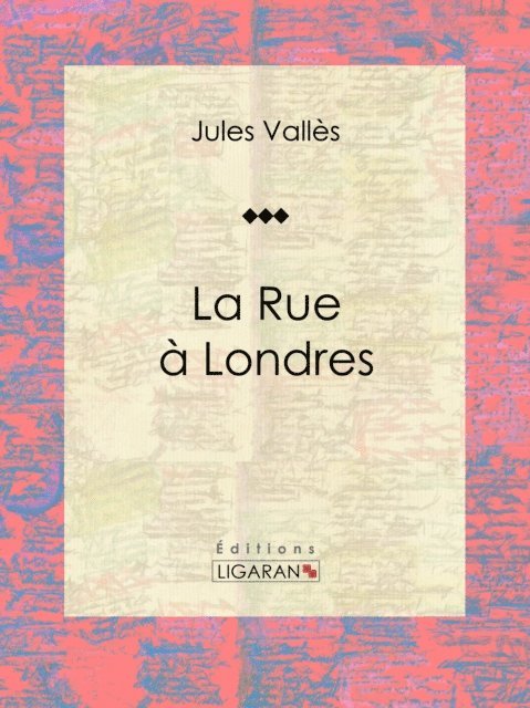 Jules Valles, Ligaran - La Rue à Londres, E-bok