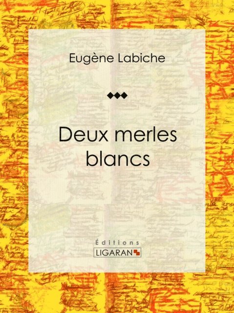 Editions Ligaran, Eugene Labiche - Deux merles blancs, E-bok