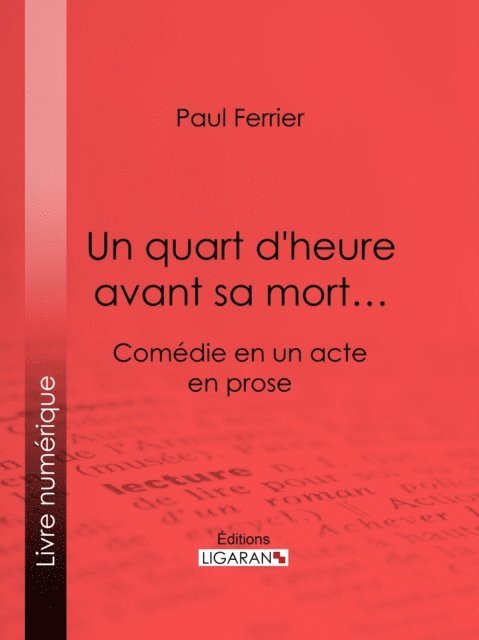 Ligaran, Paul Ferrier - Un quart d'heure avant sa mort…, E-bok
