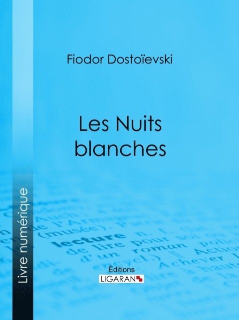 Ligaran, Fiodor Dostoievski - Les Nuits blanches, E-bok