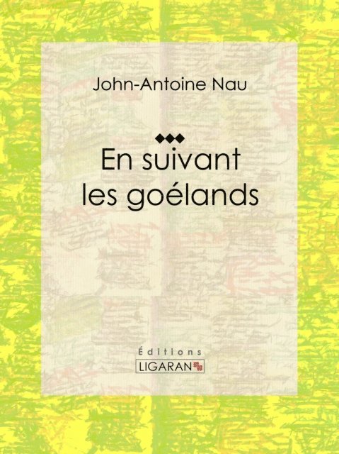 Editions Ligaran, John-Antoine Nau - En suivant les goélands, E-bok