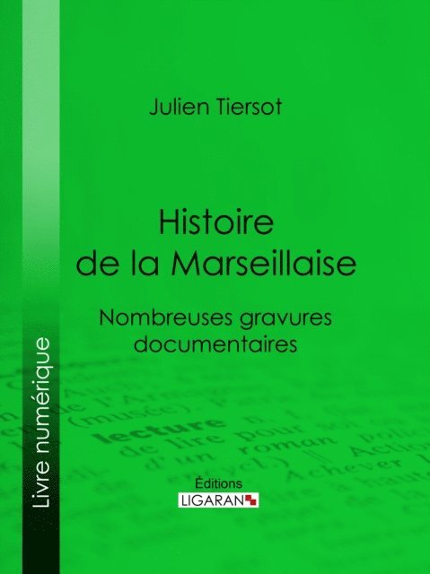 Ligaran, Julien Tiersot - Histoire de la Marseillaise, E-bok