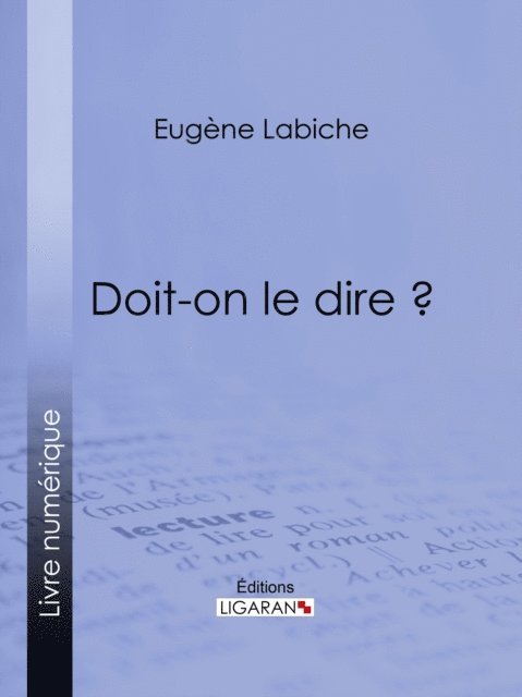 Emile Augier, Eugene Labiche - Doit-on le dire ?, E-bok