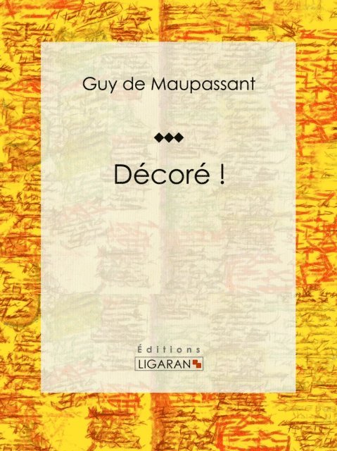 Editions Ligaran, Guy de Maupassant - Décoré !, E-bok