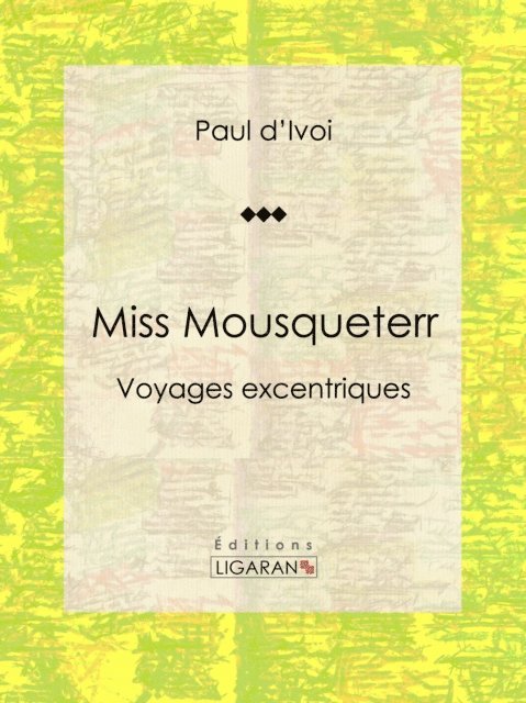Ligaran, Paul d'Ivoi - Miss Mousqueterr, E-bok