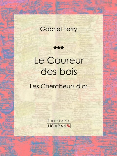 Ligaran, Gabriel Ferry - Le Coureur des bois, E-bok