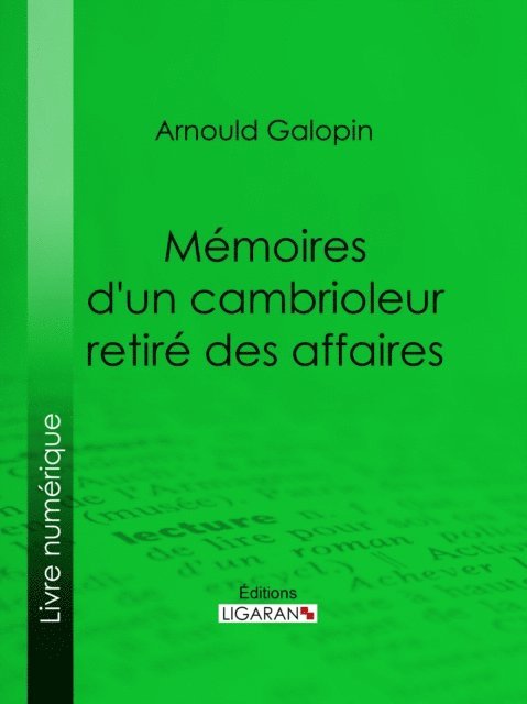 Ligaran, Arnould Galopin - Mémoires d'un cambrioleur retiré des affaires, E-bok