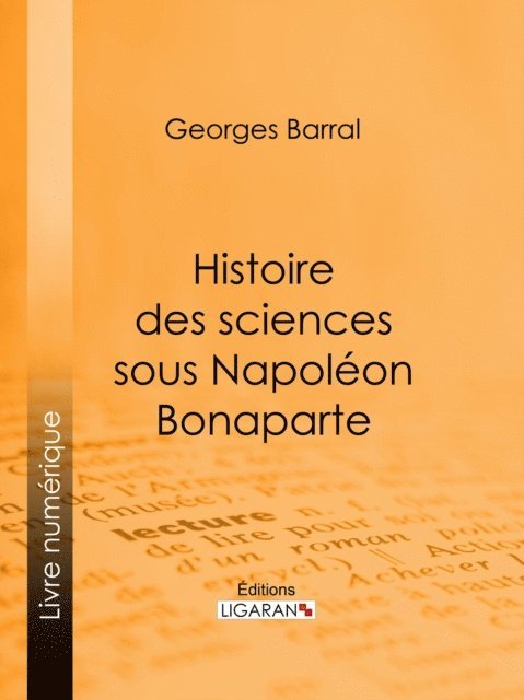 Ligaran, Georges Barral - Histoire des sciences sous Napoléon Bonaparte, E-bok