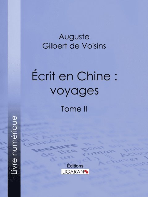Ligaran, Auguste Gilbert de Voisins - Écrit en Chine : voyages, E-bok
