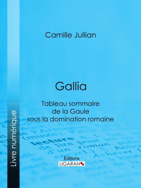 Ligaran, Camille Jullian - Gallia, E-bok