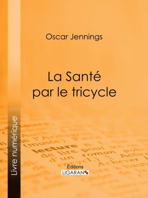 Ligaran, Oscar Jennings - La Santé par le tricycle, E-bok. Tillgänglighet: Lägg i varukorg