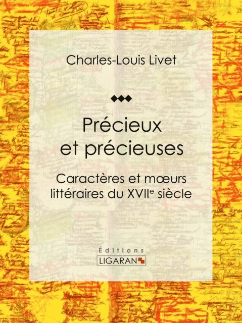 Ligaran, Charles-Louis Livet - Précieux et précieuses, E-bok