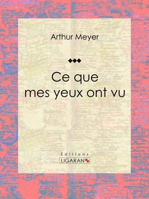 Arthur Meyer - Ce que mes yeux ont vu, E-bok