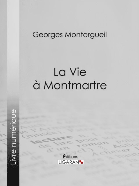 Ligaran, Georges Montorgueil - La vie à Montmartre, E-bok